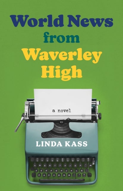 World News from Waverley High - A Novel