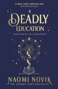A deadly education - A TikTok sensation and Sunday Times bestselling dark academia fantasy