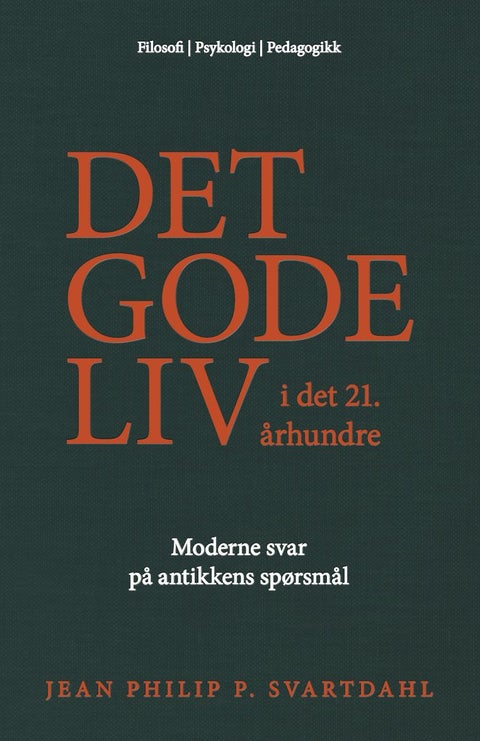 Det gode liv i det 21. århundre - moderne svar på antikkens spørsmål