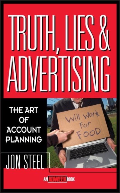 Truth, Lies, and Advertising - The Art of Account Planning
