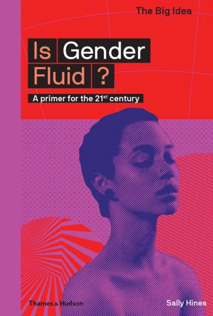Is Gender Fluid? - A primer for the 21st century