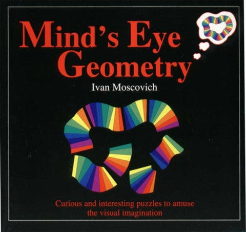 Mind's Eye Geometry - Curious and Interesting Puzzles to Amuse the Visual Imagination