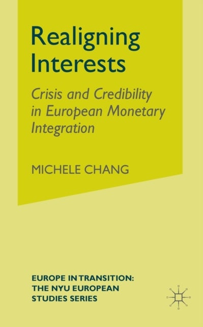 Realigning Interests - Crisis and Credibility in European Monetary Integration