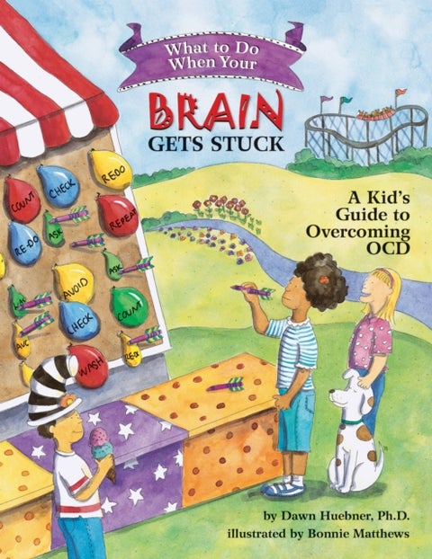 What to Do When Your Brain Gets Stuck - A Kid's Guide to Overcoming OCD