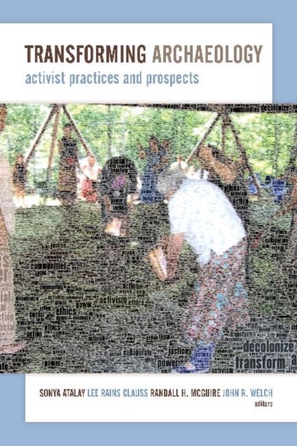 Transforming Archaeology - Activist Practices and Prospects