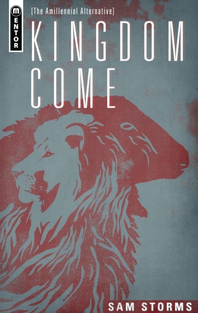 Kingdom Come - The Amillennial Alternative