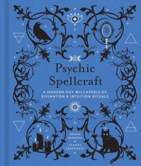 Psychic Spellcraft - A Modern-Day Wiccapedia of Divination & Intuition Rituals