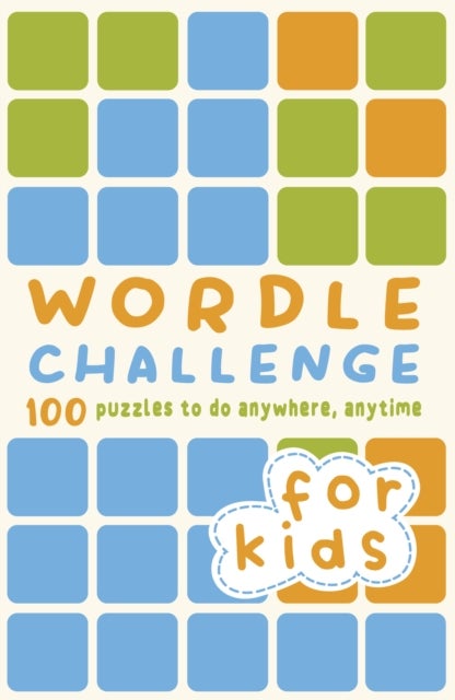 Wordle Challenge for Kids - 100 Puzzles to do anywhere, anytime