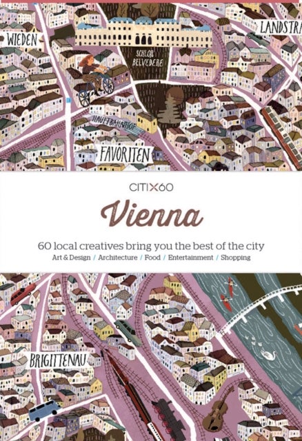 Vienna - 60 local creatives show you the best of the city