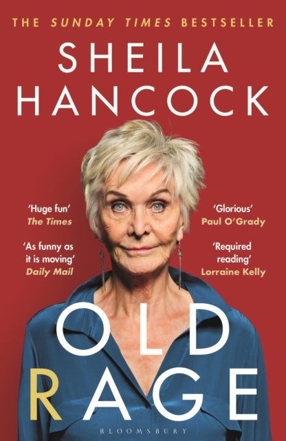 Old Rage - 'One of our best-loved actor's powerful riposte to a world driving her mad’ - DAILY MAIL