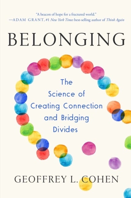 Belonging - The Science of Creating Connection and Bridging Divides