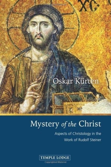 Mystery of the Christ - Aspects of Christology in the Work of Rudolf Steiner