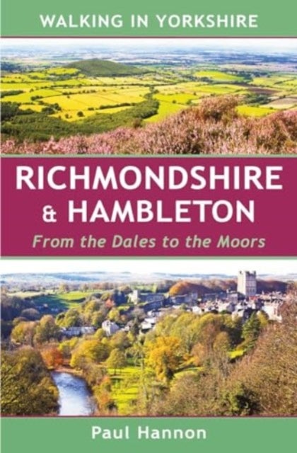 Walking in Yorkshire: Richmondshire & Hambleton - From the Dales to the Moors