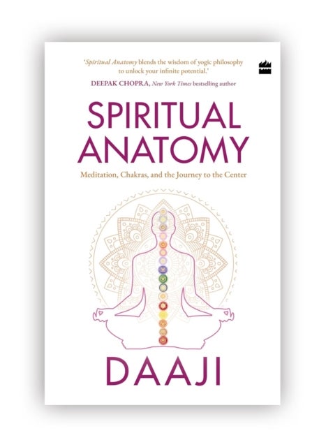 Spiritual Anatomy - Meditation, Chakras, and the Journey to the Center
