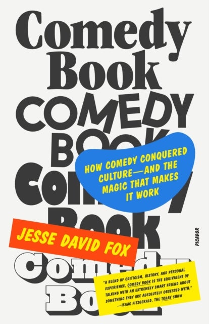Comedy Book - How Comedy Conquered Culture–and the Magic That Makes It Work