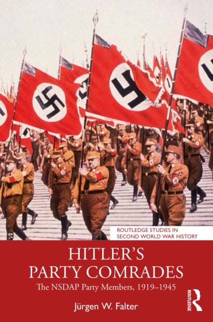 Hitler's Party Comrades - The NSDAP Party Members, 1919–1945