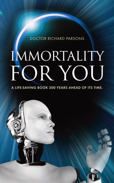 Immortality for You - A Life-Saving Book 200 Years Ahead of it's Time