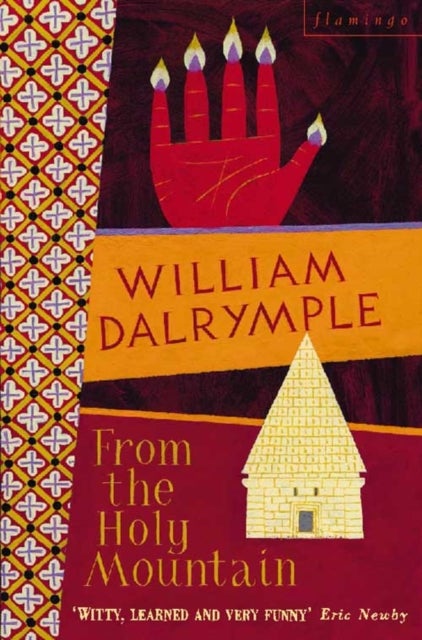 From the Holy Mountain - A Journey in the Shadow of Byzantium