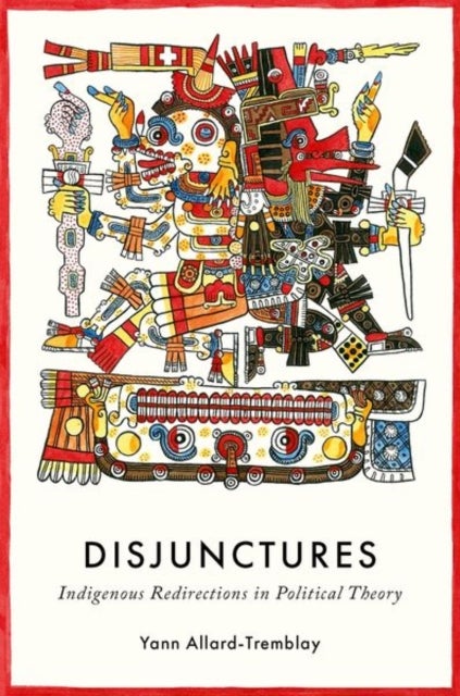 Disjunctures - Indigenous Redirections in Political Theory