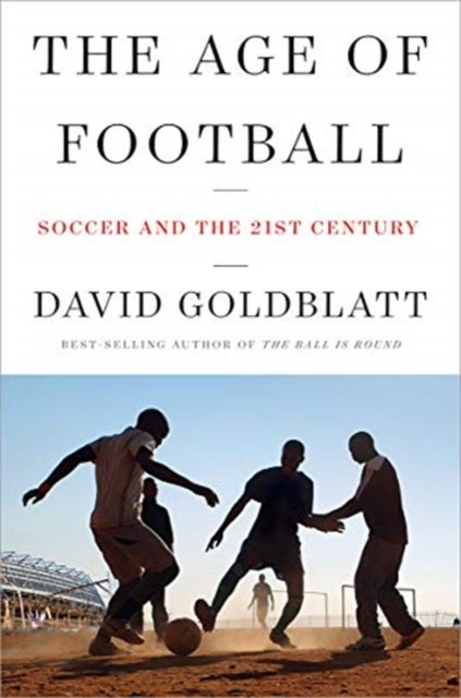 Age of Football - Soccer and the 21st Century
