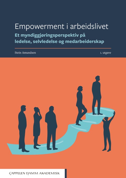 Empowerment i arbeidslivet - et myndiggjøringsperspektiv på ledelse, selvledelse og medarbeiderskap