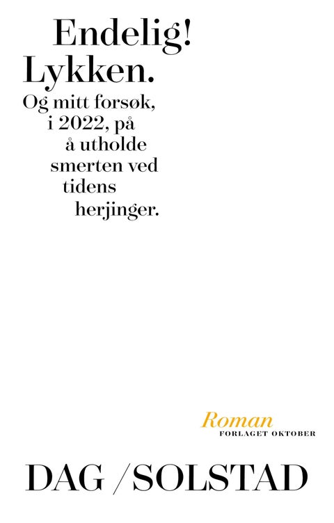 Endelig! Lykken - og mitt forsøk, i 2022, på å utholde smerten ved tidens herjinger