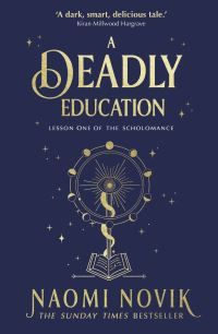 A deadly education - A TikTok sensation and Sunday Times bestselling dark academia fantasy