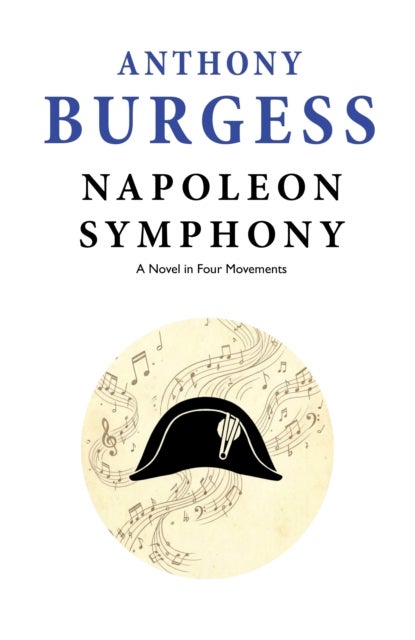 Napoleon Symphony - A Novel in Four Movements