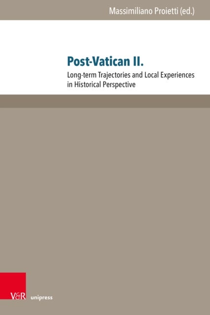 Post-Vatican II. - Long-term Trajectories and Local Experiences in Historical Perspective