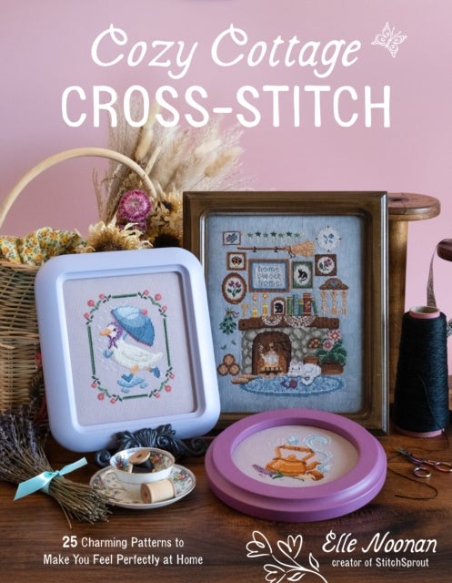 Cozy Cottage Cross-Stitch - 25 Charming Patterns to Make You Feel Perfectly at Home