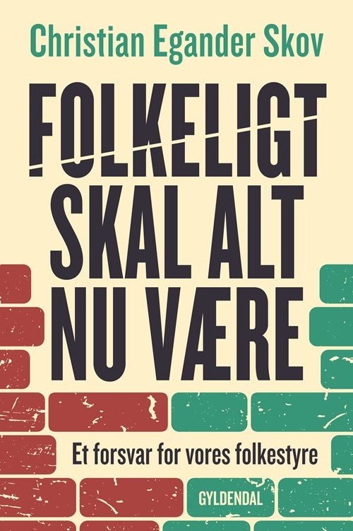 Folkeligt skal alt nu være - et forsvar for vores folkestyre