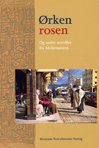 Ørkenrosen - og andre noveller fra Mellemøsten