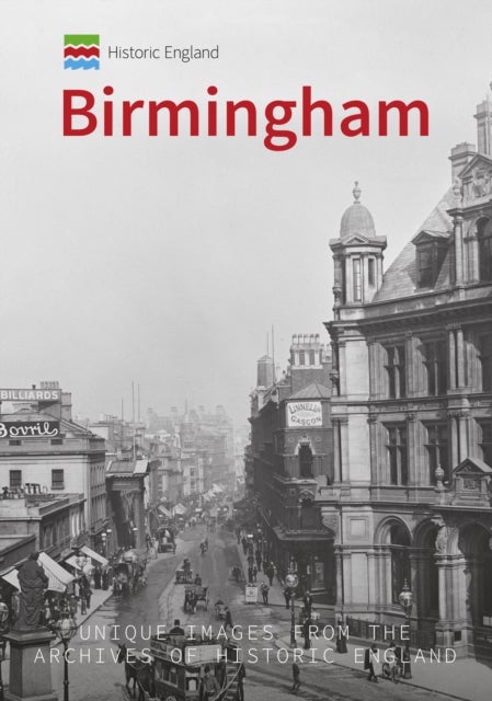 Historic England: Birmingham - Unique Images from the Archives of Historic England