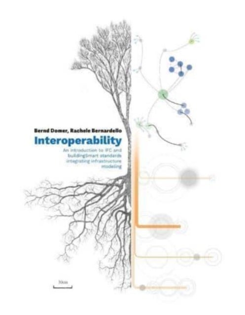 Interoperability ¿ An Introduction to IFC and buildingSMART Standards, Integrating Infrastructure Mo