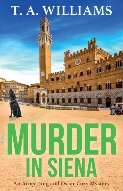 Murder in Siena - A gripping instalment in T.A.Williams' bestselling cozy crime mystery series