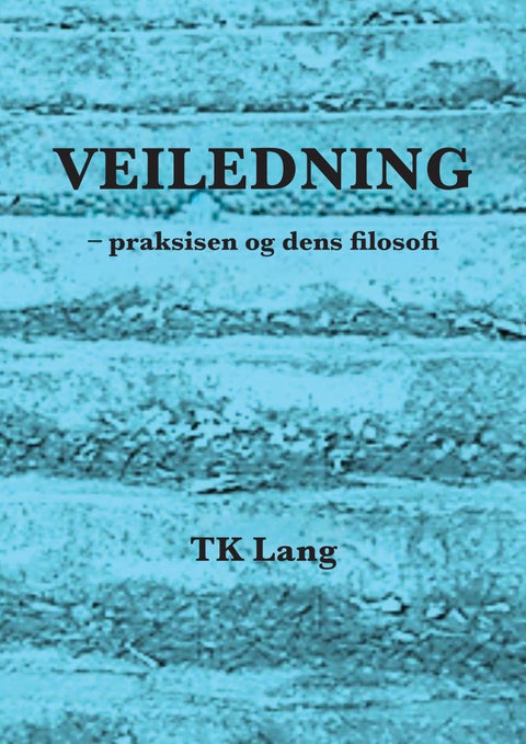 Veiledning - praksisen og dens filosofi
