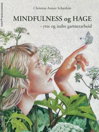 Mindfulness og hage - ytre og indre gartnerarbeid