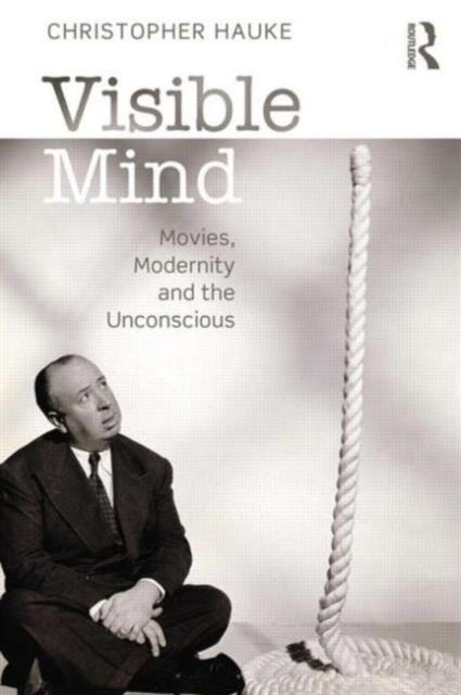 Visible Mind - Movies, modernity and the unconscious