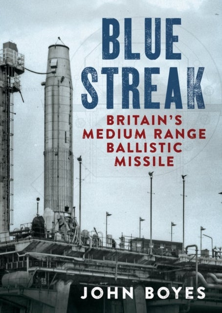 Blue Streak - Britain's Medium Range Ballistic Missile