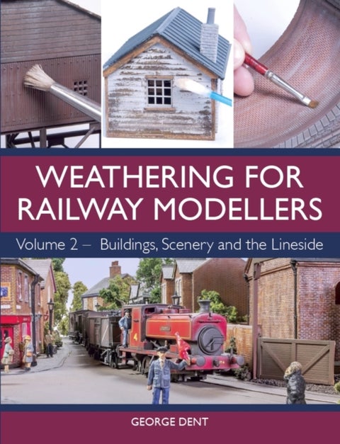 Weathering for Railway Modellers Volume 2 - Buildings, Scenery and the Lineside