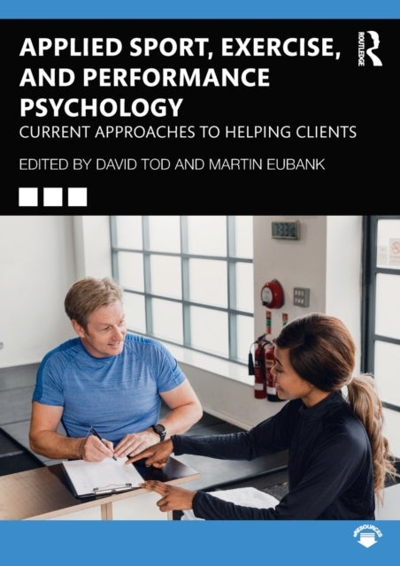 Applied Sport, Exercise, and Performance Psychology - Current Approaches to Helping Clients