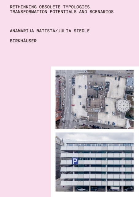 Rethinking Obsolete Typologies - Transformation Potentials and Scenarios