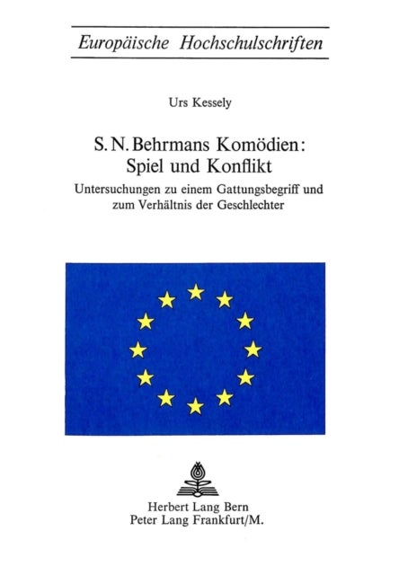 S.N. Behrmans Komoedien: Spiel und Konflikt - Untersuchungen zu einem Gattungsbegriff und zum Verhaeltnis der Geschlechter