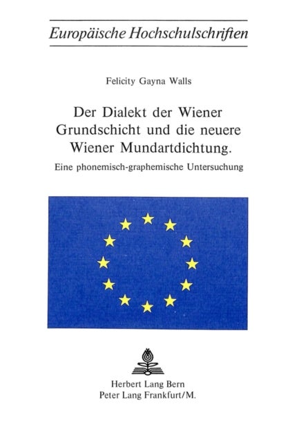 Der Dialekt der Wiener Grundschicht und die neuere Wiener Mundartdichtung - Eine phonemisch-graphemische Untersuchung