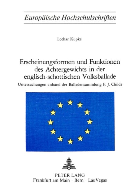 Erscheinungsformen und Funktionen des Achtergewichts in der englisch-schottischen Volksballade - Untersuchungen anhand der Balladensammlung F.J. Childs