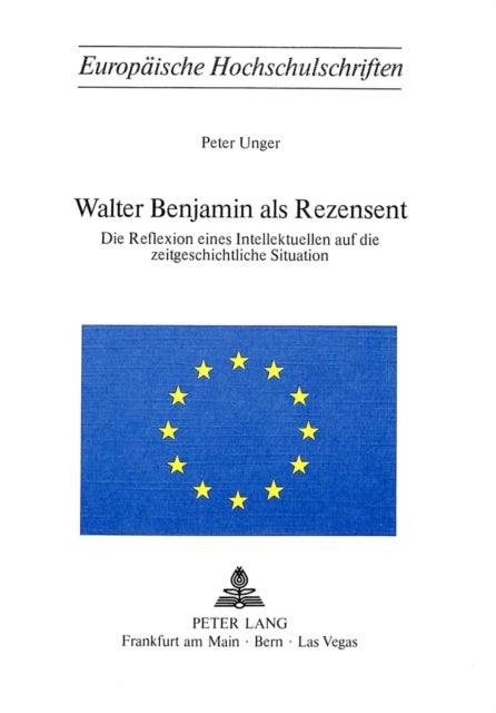 Walter Benjamin als Rezensent - Die Reflexion eines Intellektuellen auf die zeitgeschichtliche Situation