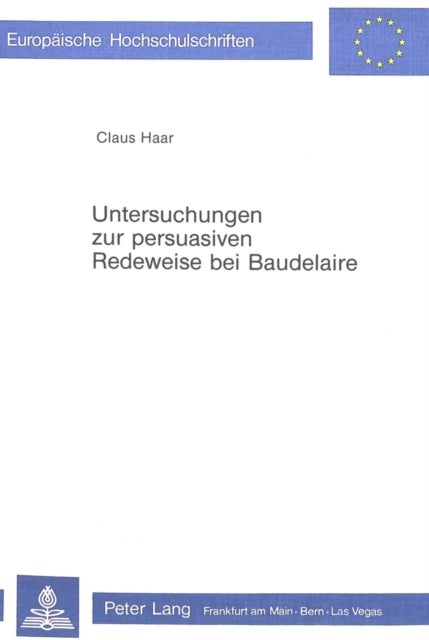 Untersuchungen zur persuasiven Redeweise bei Baudelaire