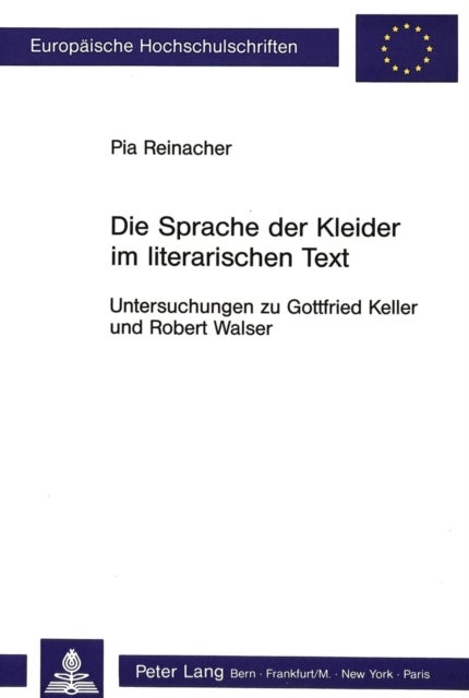 Die Sprache der Kleider im literarischen Text - Untersuchungen zu Gottfried Keller und Robert Walser