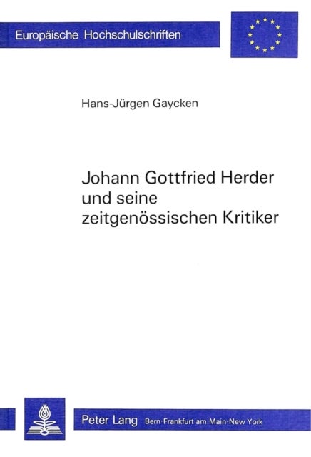 Johann Gottfried Herder und seine zeitgenoessischen Kritiker - Herderkritik in der Allgemeinen Deutschen Bibliothek