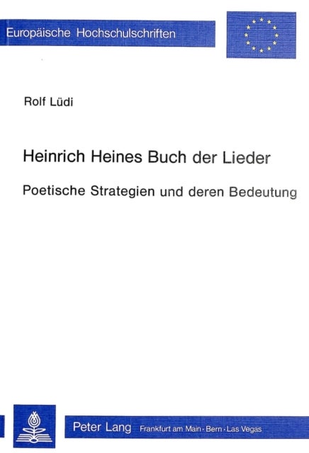 Heinrich Heines Buch der Lieder - Poetische Strategien und deren Bedeutung